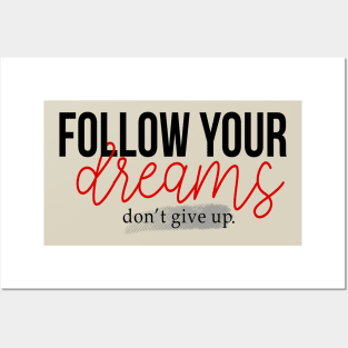 fallow your dreams don't give up Posters and Art